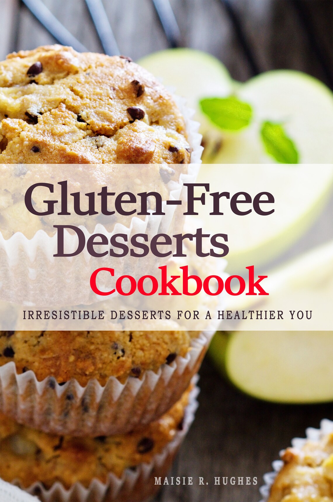Gluten Free Cookbook - 215 Delectable Desserts Recipes - Gluten Free ...