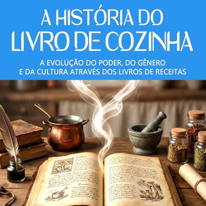 May include: Image of an open antique cookbook with text in Portuguese, surrounded by cooking tools and spices. The book's title, "A História do Livro de Cozinha," is displayed above. A feather quill and inkwell are on the left.