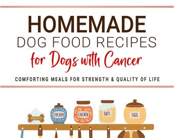 Homemade Dog Food Recipes for Dogs with Cancer . Comforting Meals for Strength & Quality of Life