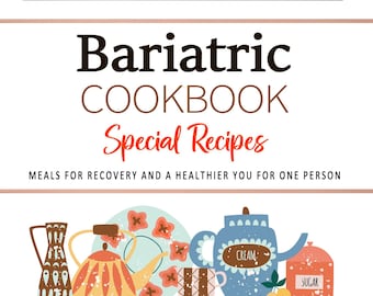 Bariatric Cookbook for One Person . Simple and Protein-Rich Recipes for Recovery and Everyday Nutrition