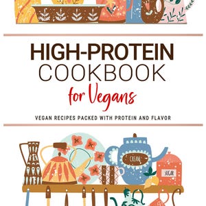 High Protein Cookbook for Vegans . Easy Vegan Recipes Packed with Protein and Flavor . Wholesome Meals for Plant-Based Strength.