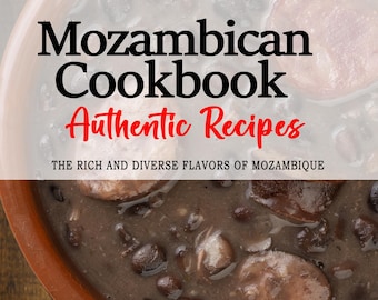May include: A close-up of a brown bowl filled with a stew of black beans, meat, and vegetables. The bowl is on a wooden surface. The text "Mozambican Cookbook Authentic Recipes" is written in red on a white background above the bowl. The text "The rich and diverse flavors of Mozambique" is written in black below the bowl. The text "IMANI F. NHACA" is written in black at the bottom of the image.