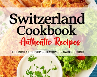 May include: A white plate with a variety of Swiss food, including grilled chicken, potato rosti, salad, and a white sauce. The text "Switzerland Cookbook Authentic Recipes" is displayed above the food. The text "THE RICH AND DIVERSE FLAVORS OF SWISS CUISINE" is displayed below the food. The text "LAURA M. KELLER" is displayed at the bottom of the image.