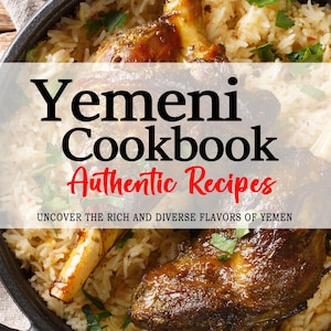 May include: A close-up image of a Yemeni cookbook with the title "Yemeni Cookbook: Authentic Recipes" and the tagline "Uncover the rich and diverse flavors of Yemen". The cover features a photo of a dish of rice with meat.