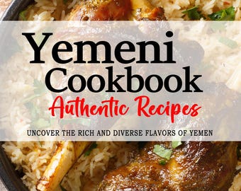 Peut inclure: Une image en gros plan d'un livre de cuisine yéménite avec le titre "Yemeni Cookbook: Authentic Recipes" et le slogan "Découvrez les saveurs riches et variées du Yémen". La couverture présente une photo d'un plat de riz avec de la viande.
