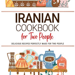 Puede incluir: Un libro de cocina ilustrado titulado "IRANIAN COOKBOOK for Two People" con ilustraciones de utensilios de cocina. La portada presenta tazas, teteras y fuentes de colores. También se muestra el nombre del autor, Ziba Ansari.