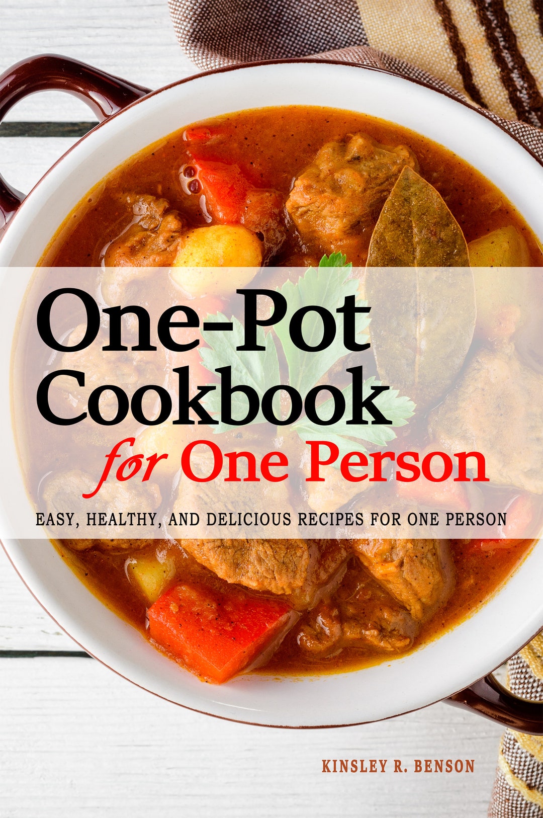 One-pot Cookbook for One Person 160 One-pot Recipes Perfectly Portioned