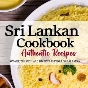 Sri Lankan Cookbook - The Rich and Diverse Flavors of Sri Lanka - Sri Lankan Recipe . Sri Lanka Cookbook