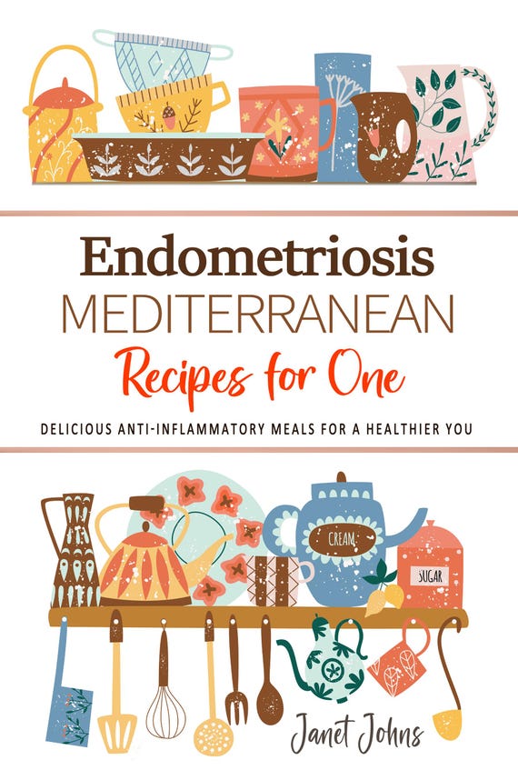 Endometriosis Mediterranean Recipes Cookbook for One Person . Delicious Anti-Inflammatory Meals for a Healthier You . Mediterranean  Diet