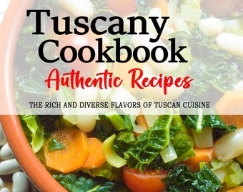 May include: A close-up of a bowl of Tuscan soup with white beans, carrots, kale, and tomatoes. The bowl is on a wooden table with white beans scattered around it. The text "Tuscan Cookbook Authentic Recipes" is superimposed on the image. The text "The Rich and Diverse Flavors of Tuscan Cuisine" is below the title. The text "Laura Romano" is at the bottom of the image.