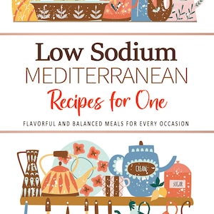 Mediterrane Rezepte mit niedrigem Natriumgehalt Kochbuch für eine Person. Geschmackvolle und Ausgewogene Mahlzeiten für Jeden Anlass. Mittelmeerdiät