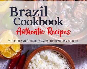 May include: A cookbook cover with a brown pot of Brazilian food, a bowl of white rice, and the text "Brazil Cookbook Authentic Recipes THE RICH AND DIVERSE FLAVORS OF BRAZILIAN CUISINE CAMILA L. SOUZA"