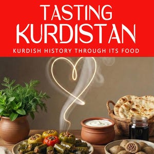 May include: The cover of a book titled "Tasting Kurdistan" with white text on a red banner. The image showcases a table laden with Kurdish cuisine: stuffed vegetables, flatbread, dips, and a heart-shaped vapor trail rising from the dishes.