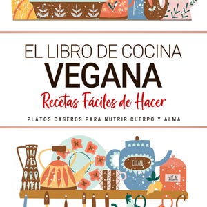 Libros de Cocina Vegana . Platos Veganos Caseros para Nutrir Cuerpo y Alma.