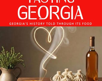 TASTING GEORGIA — Why Georgian cuisine tastes the way it does: empire, endurance, Soviet industry, and the feast.
