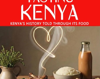 May include: A book cover with the title "TASTING KENYA" in white letters on a red background. The image features a heart-shaped vapor trail above a plate of food, a bottle of drink, and other dishes. The text reads "KENYA'S HISTORY TOLD THROUGH ITS FOOD."