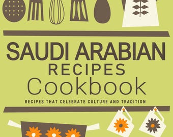 Livro de Receitas da Arábia Saudita - Receitas que Celebram a Tradição, Livro de Receitas da Arábia Saudita, Receitas da Arábia Saudita