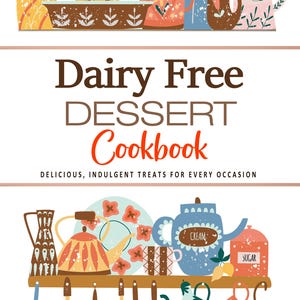 Dairy Free Dessert Cookbook . Delicious, Indulgent Treats for Every Occasion . Dairy Free Recipes . Dessert Recipes . Dairy Free . Dessert