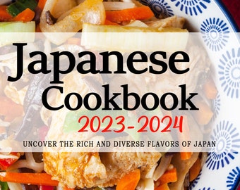 Japanese Cookbook - Uncover the Rich and Diverse Flavors of Japan - Japanese Cookbooks