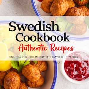 Swedish Cookbook - The Rich and Diverse Flavors of Sweden Cuisine, Sweden Recipes, Swedish Cookbook, Swedish Recipes