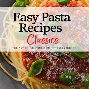 Könnte beinhalten: Eine Nahaufnahme eines Tellers Spaghetti mit Tomatensauce, belegt mit geriebenem Käse und frischen Basilikumblättern. Der Text "Easy Pasta Recipes Classics" und "The Art of Crafting Perfect Pasta Dishes" ist über dem Teller zu sehen. Der Text "Rosalia Bellini" ist unter dem Teller zu sehen.
