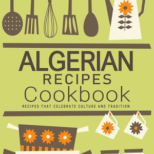 May include: A cookbook cover with the title "Algerian Recipes Cookbook" in brown text. The subtitle is "Recipes that celebrate culture and tradition". The cover features a brown and white illustration of kitchen utensils, a teapot, and a casserole dish with floral designs. The author's name, "Janet Johns", is printed in brown text at the bottom of the cover.
