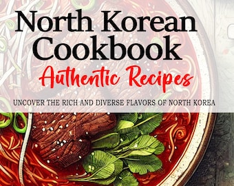 May include: A cookbook cover with a red bowl of soup with noodles, meat, and green herbs. The title is "North Korean Cookbook Authentic Recipes" and the subtitle is "Uncover the rich and diverse flavors of North Korea". The author's name is "Ji-Yeon Pak".