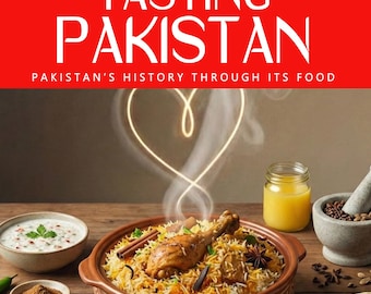 TASTING PAKISTAN — Why Pakistani cuisine tastes the way it does: history, identity, belonging, and the meaning behind every recipe.