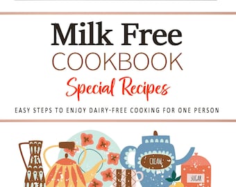 Może przedstawiać: Kolorowa okładka książki kucharskiej z tytułem "Milk Free Cookbook Special Recipes" i podtytułem "Easy Steps to Enjoy Dairy-Free Cooking for One Person". Okładka zawiera ilustracje przyborów kuchennych i półki z różnymi naczyniami kuchennymi, w tym czajnikiem, czajnikiem i cukiernicą.