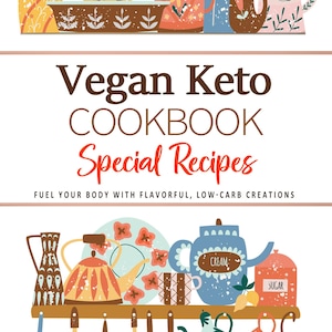 Vegan Keto Recipes Cookbook . Fuel Your Body With Flavorful, Low-Carb Creations . Vegan Cookbook . Keto Cookbook . Keto Recipes