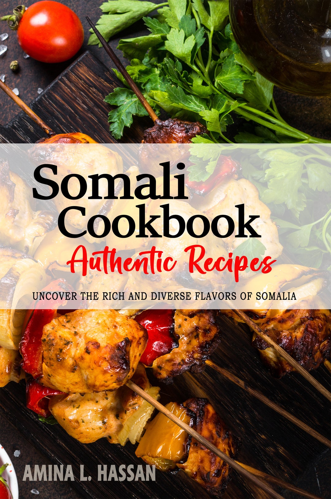 Somali Table Somali Cookbook - the Rich and Diverse Flavors of Somalia - Somalia ...