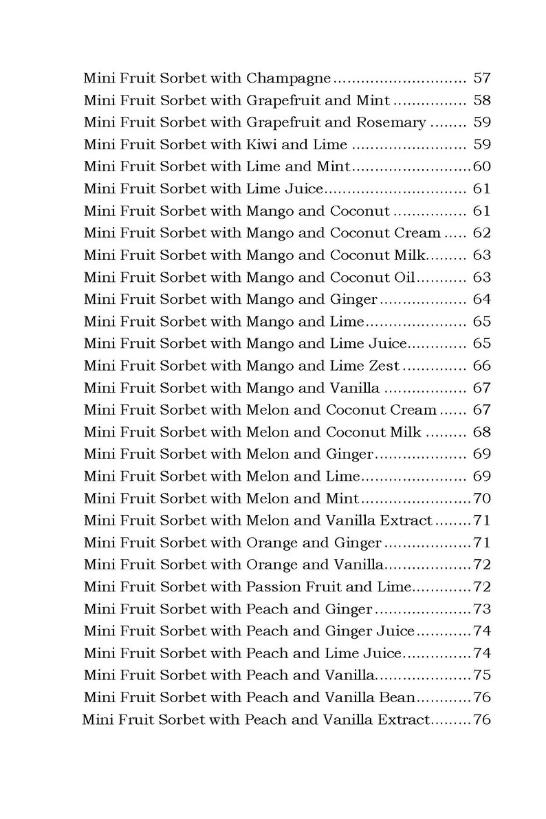 May include: A list of mini fruit sorbet flavors with corresponding numbers. The flavors include champagne, grapefruit and mint, grapefruit and rosemary, kiwi and lime, lime and mint, lime juice, mango and coconut, mango and coconut cream, mango and coconut milk, mango and coconut oil, mango and ginger, mango and lime, mango and lime juice, mango and lime zest, mango and vanilla, melon and coconut cream, melon and coconut milk, melon and ginger, melon and lime, melon and mint, melon and vanilla extract, orange and ginger, orange and vanilla, passion fruit and lime, peach and ginger, peach and ginger juice, peach and lime juice, peach and vanilla, peach and vanilla bean, and peach and vanilla extract.