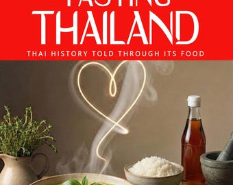 May include: A cookbook cover with the title "TASTING THAILAND" in white letters on a red banner. The image features Thai food, including a bowl of green curry, rice, and ingredients. The text reads "THAI HISTORY TOLD THROUGH ITS FOOD" and "A BOOK ABOUT FOOD, BEYOND COOKING."