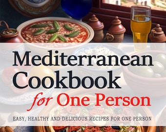 Mediterranean Cookbook for One Person - 150 Mediterranean Recipes Perfectly Portioned for One Person . Mediterranean Cookbook