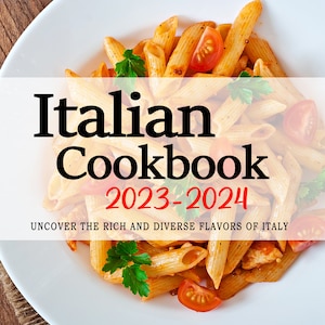 Italy Cookbook - Uncover the Rich and Diverse Flavors of Italy - Italian Cookbook -Italy Recipe