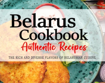 May include: A teal blue plate with three golden brown potato pancakes, a small white bowl with a red rim filled with a white sauce, and a green salad with red tomatoes and cucumbers. The text "Belarus Cookbook Authentic Recipes" is written in black on a white background. The text "THE RICH AND DIVERSE FLAVORS OF BELARUSIAN CUISINE" is written in black on a white background. The text "OLGA M. IVANOVA" is written in black on a white background.