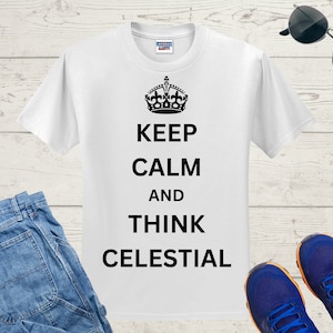 May include: White t-shirt with a black crown and the text "Keep Calm and Think Celestial".