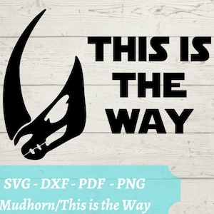 Mudhorn SVG File, Star Wars Mandalorian This is the Wayl Download Digital File - dxf, pdf, png - Cricut - Glowforge Laser Cut File