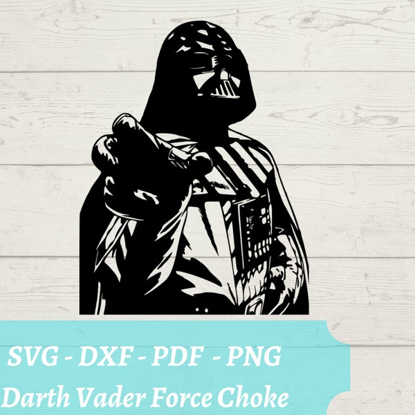 Darth Vader Force Choke SVG File, Star Wars Lord Vader Download Digital File - dxf, pdf, png - Cricut - Glowforge Laser File