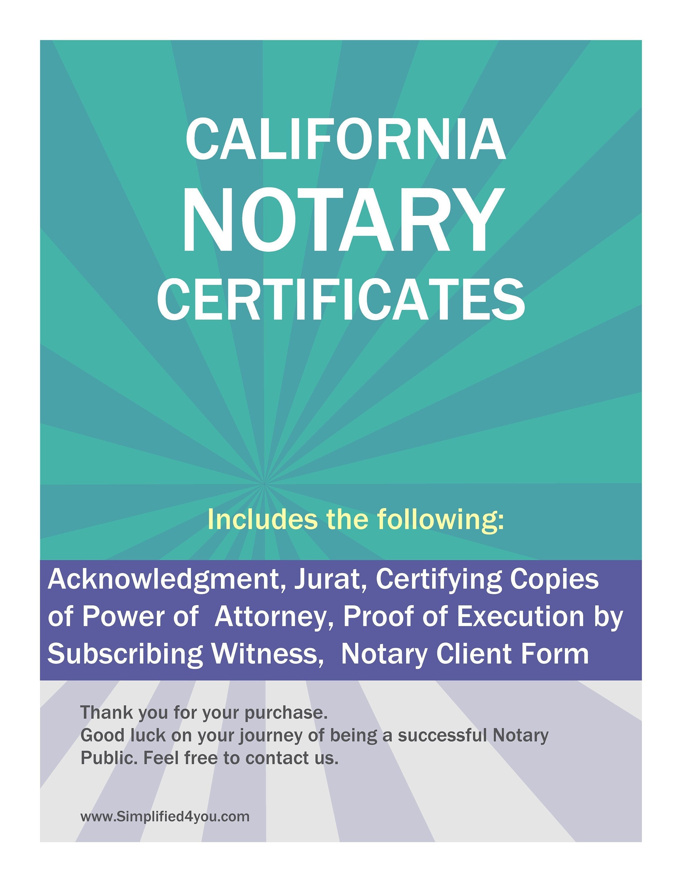 California- Five Notary Certificates: Acknowledgment, Jurat, Power of Attorney, Proof of Execution by Subscribing Witness,Notary Client Form