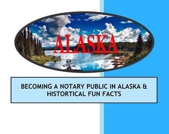 ALASKA---How To Become Notary Public In ALASAKA STATE & Historical Fun Facts