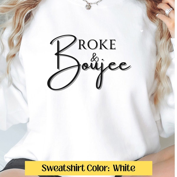 Broke & Boujee Sweatshirt