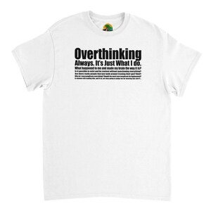Overthinking T-Shirt - Embrace Your Thoughtful Side - Crew Neck Tee - Anxiety Shirt