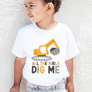 All The Girls Dig Me Shirt Excavator T-Shirt for Babies and Toddlers Construction Crew Shirt Boys Truck Shirt Cute Graphic Tee Gift for Boys