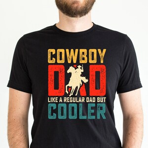 Cowboy Dad Shirt Cool Dad Shirt Fathers Day Gift For Dad Tshirt Cowboy Dad Gift New Dad Gift Papa Shirt Dad Gift Cowboy Gift E154