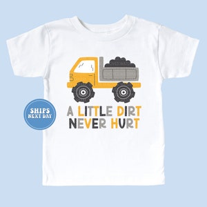 A Little Dirt Never Hurt Toddler Shirt Construction Child T-Shirt Dirt Offroad Shirt Tractor Tee Birthday Gift Dump Truck Shirt Toddler Tee
