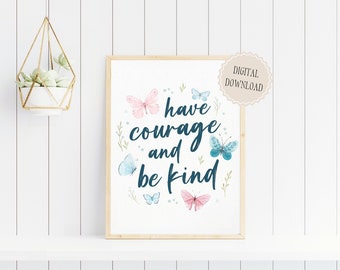 Have Courage and Be Kind DIGITAL DOWNLOAD | wall decor, wall art, nursery print, children's decor, children's wall art