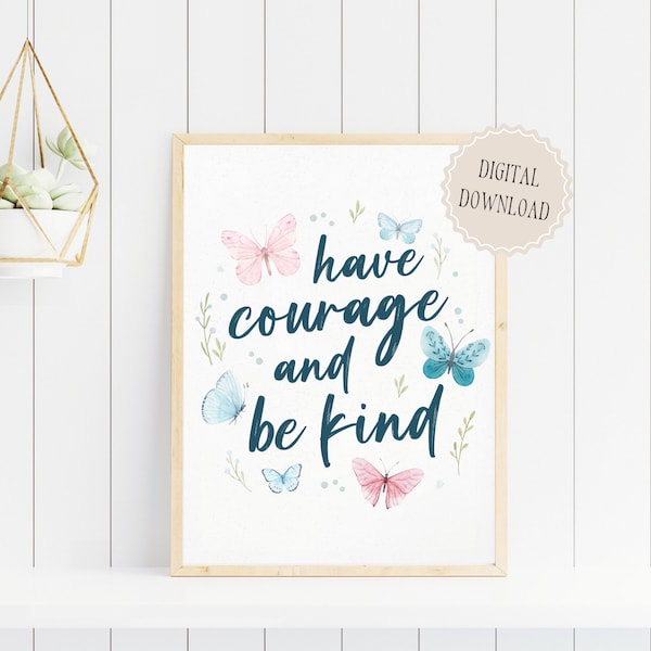 Have Courage and Be Kind DIGITAL DOWNLOAD | wall decor, wall art, nursery print, children's decor, children's wall art