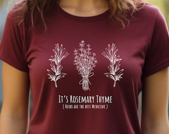 Herbs Are The Best Medicine (Rosemary & Thyme) T-Shirt | Herbalism | Cottage Core |Herbalist | Wife Anniversary Gift
