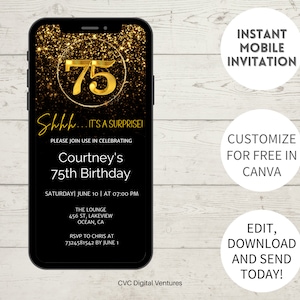 May include: A black and gold mobile phone screen displaying a birthday invitation for a 75th birthday party. The invitation features a gold number 75 on a black background with gold glitter. The text on the invitation reads "Shhh... It's a surprise!" and "Courtney's 75th Birthday". The invitation also includes the date, time, and location of the party.